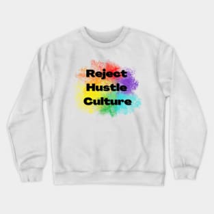 Reject Hustle Culture - Rainbow Burst Crewneck Sweatshirt